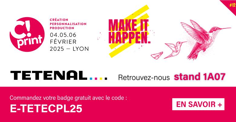 Retrouvez-nous au Salon C! Print - Stand 1A07 - 4.5.6 Fvrier 2025  Lyon